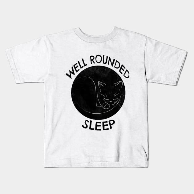 Well Rounded Sleep Kids T-Shirt by TheBlueNinja